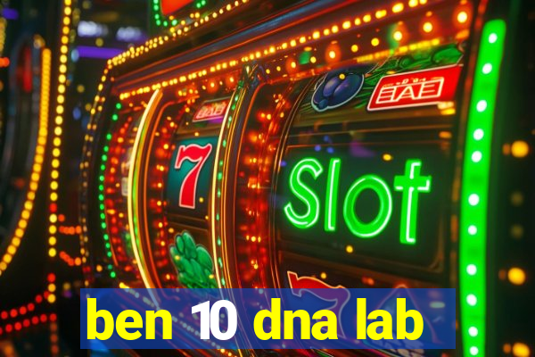 ben 10 dna lab